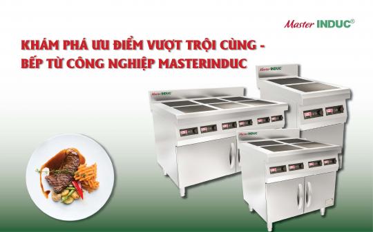 Khám phá những ưu điểm vượt trội  của dòng bếp từ công nghiệp mặt phẳng MasterINDUC